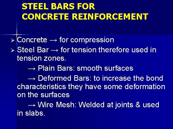 STEEL BARS FOR CONCRETE REINFORCEMENT Concrete → for compression Ø Steel Bar → for