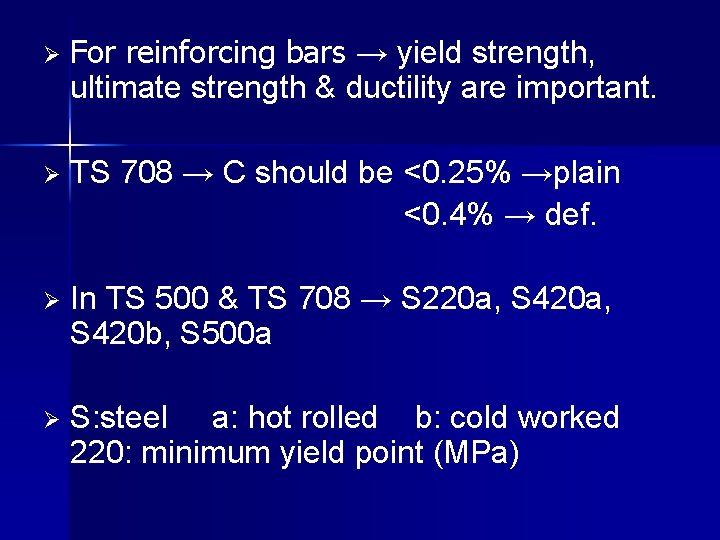 Ø For reinforcing bars → yield strength, ultimate strength & ductility are important. Ø