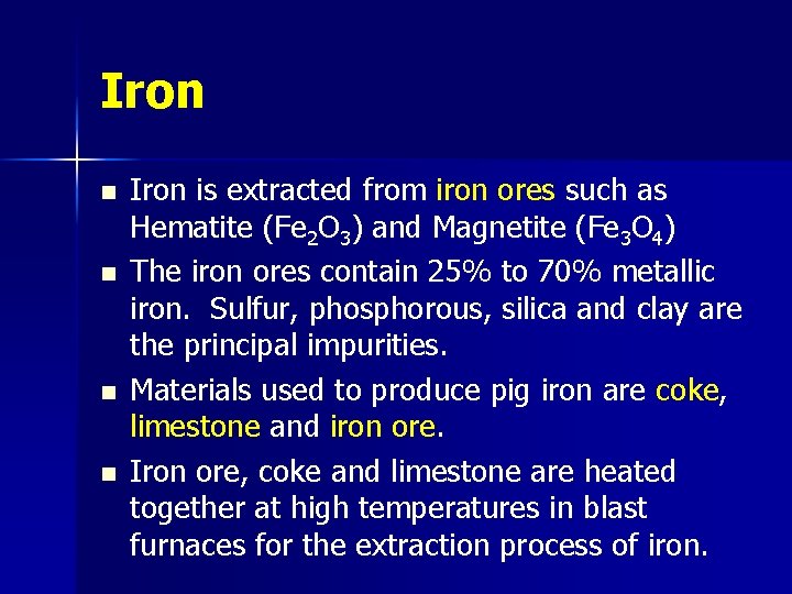 Iron n n Iron is extracted from iron ores such as Hematite (Fe 2
