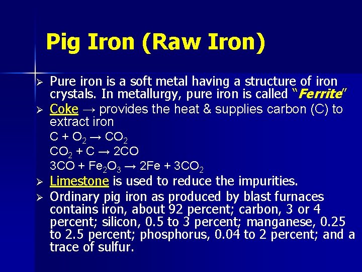 Pig Iron (Raw Iron) Ø Ø Pure iron is a soft metal having a