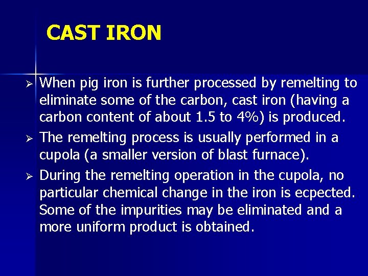 CAST IRON Ø Ø Ø When pig iron is further processed by remelting to