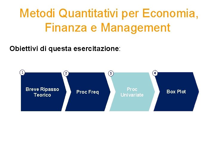  Metodi Quantitativi per Economia, Finanza e Management Obiettivi di questa esercitazione: 1 Breve