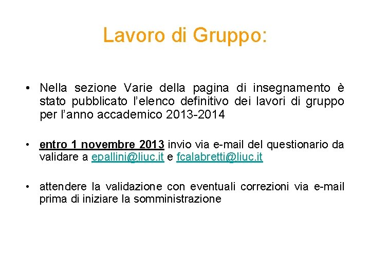 Lavoro di Gruppo: • Nella sezione Varie della pagina di insegnamento è stato pubblicato