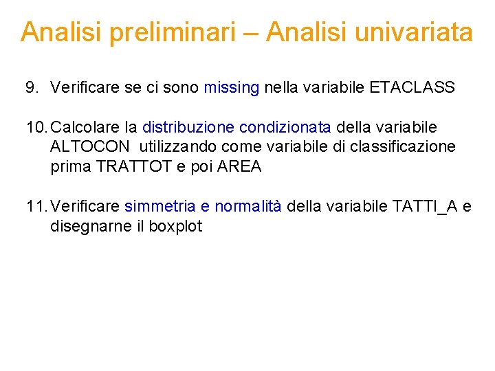 Analisi preliminari – Analisi univariata 9. Verificare se ci sono missing nella variabile ETACLASS