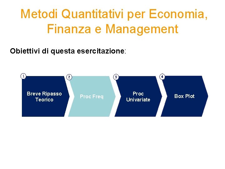  Metodi Quantitativi per Economia, Finanza e Management Obiettivi di questa esercitazione: 1 Breve