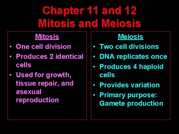 Chapter 11 and 12 Mitosis and Meiosis Mitosis • One cell division • Produces