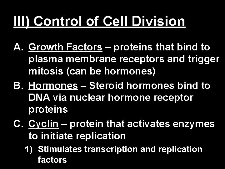 III) Control of Cell Division A. Growth Factors – proteins that bind to plasma