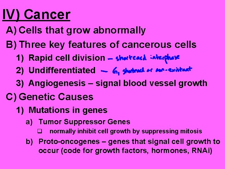 IV) Cancer A) Cells that grow abnormally B) Three key features of cancerous cells