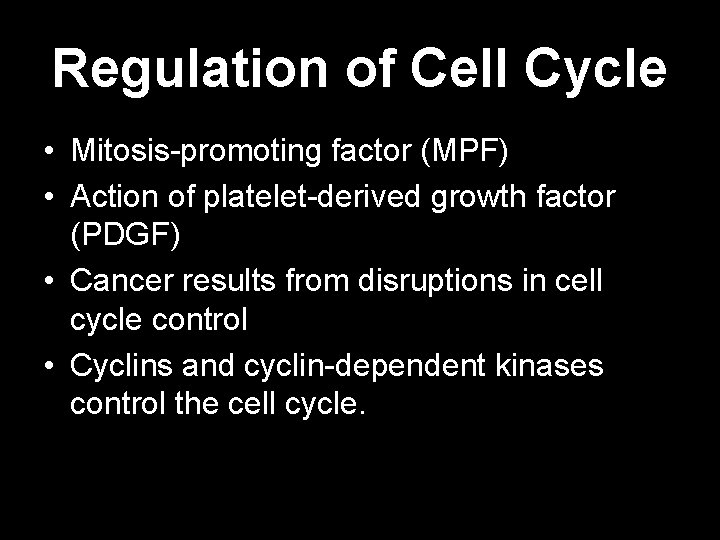 Regulation of Cell Cycle • Mitosis-promoting factor (MPF) • Action of platelet-derived growth factor