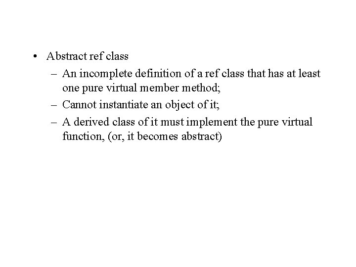  • Abstract ref class – An incomplete definition of a ref class that