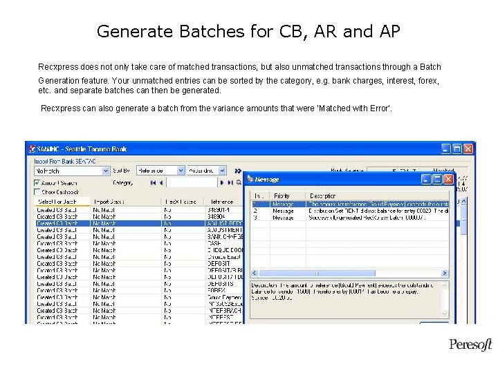Generate Batches for CB, AR and AP Rec. Xpress does not only take care Generate Batches for CB, AR and AP Rec. Xpress does not only take care