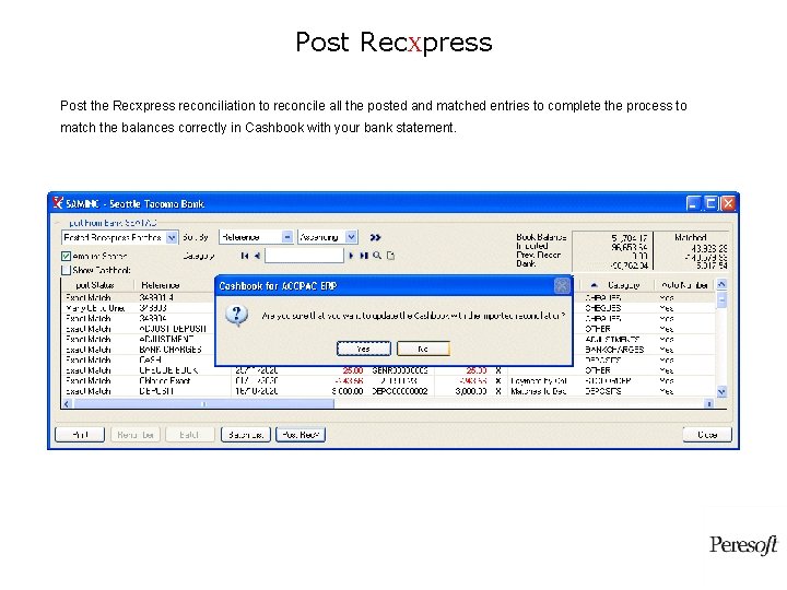 Post Rec. Xpress Post the Rec. Xpress reconciliation to reconcile all the posted and Post Rec. Xpress Post the Rec. Xpress reconciliation to reconcile all the posted and