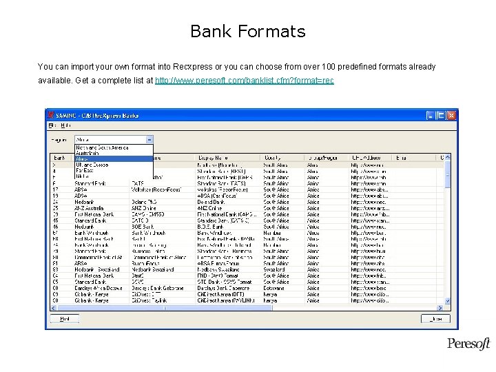 Bank Formats You can import your own format into Rec. Xpress or you can Bank Formats You can import your own format into Rec. Xpress or you can