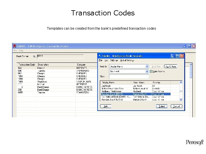 Transaction Codes Templates can be created from the bank's predefined transaction codes Transaction Codes Templates can be created from the bank's predefined transaction codes