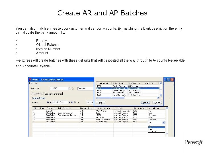 Create AR and AP Batches You can also match entries to your customer and Create AR and AP Batches You can also match entries to your customer and
