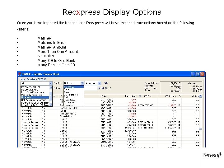 Rec. Xpress Display Options Once you have imported the transactions Rec. Xpress will have Rec. Xpress Display Options Once you have imported the transactions Rec. Xpress will have
