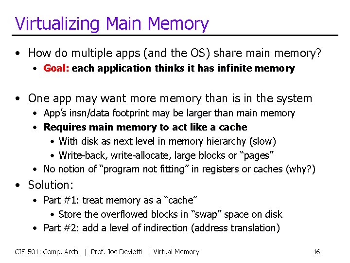 Virtualizing Main Memory • How do multiple apps (and the OS) share main memory?