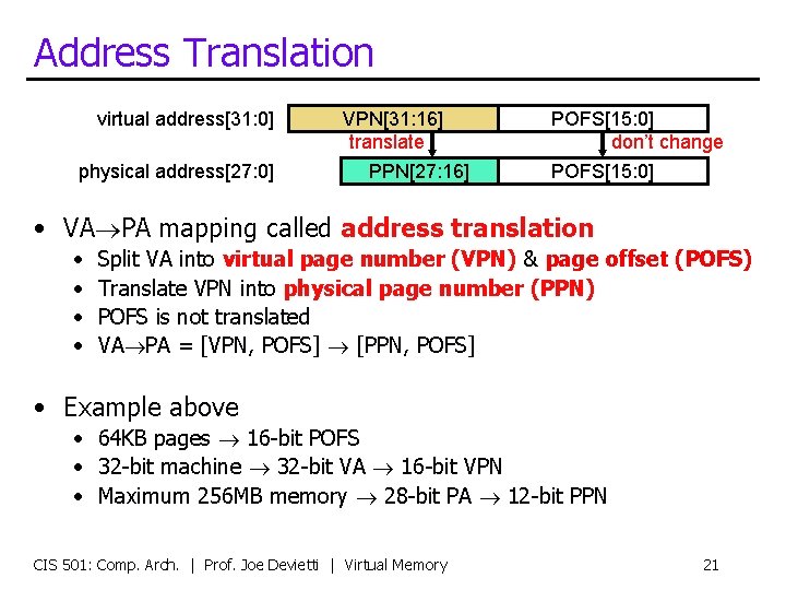 Address Translation virtual address[31: 0] physical address[27: 0] VPN[31: 16] translate PPN[27: 16] POFS[15: