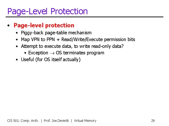 Page-Level Protection • Page-level protection • Piggy-back page-table mechanism • Map VPN to PPN