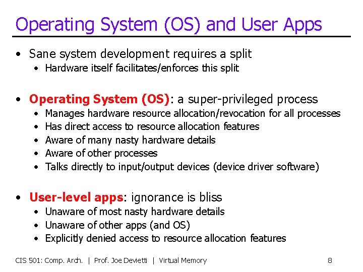 Operating System (OS) and User Apps • Sane system development requires a split •