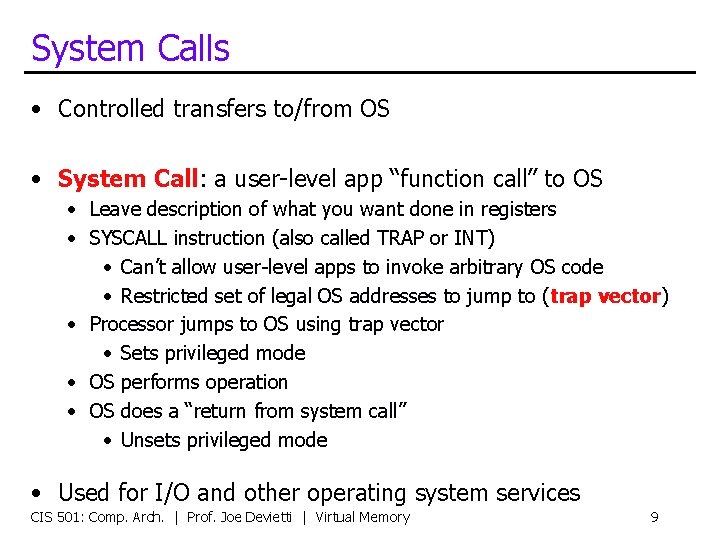 System Calls • Controlled transfers to/from OS • System Call: a user-level app “function