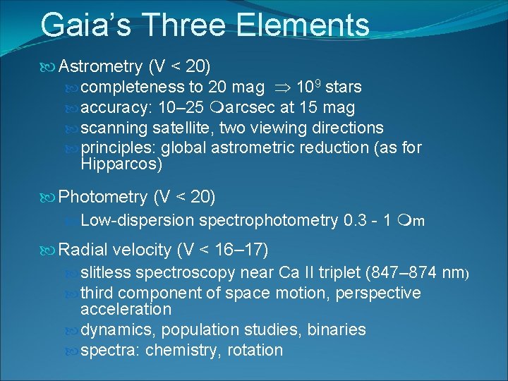 Gaia’s Three Elements Astrometry (V < 20) completeness to 20 mag 109 stars accuracy: