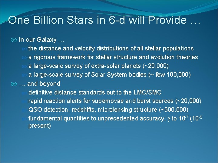 One Billion Stars in 6 -d will Provide … in our Galaxy … the