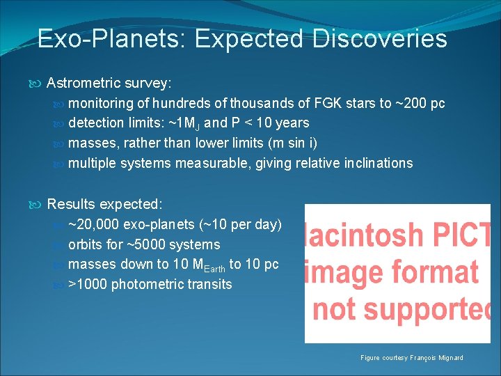 Exo-Planets: Expected Discoveries Astrometric survey: monitoring of hundreds of thousands of FGK stars to