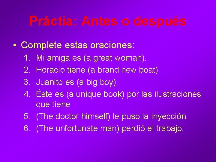 Práctia: Antes o después • Complete estas oraciones: 1. 2. 3. 4. Mi amiga Práctia: Antes o después • Complete estas oraciones: 1. 2. 3. 4. Mi amiga