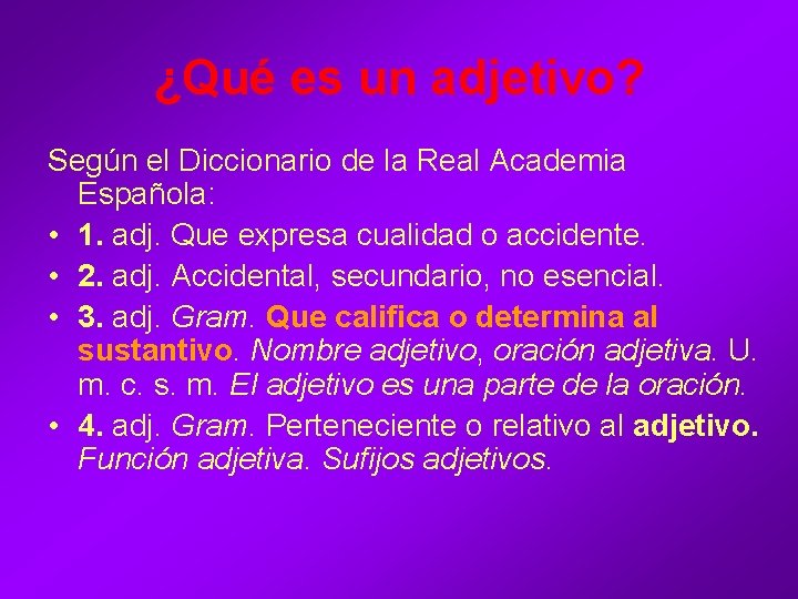 ¿Qué es un adjetivo? Según el Diccionario de la Real Academia Española: • 1. ¿Qué es un adjetivo? Según el Diccionario de la Real Academia Española: • 1.