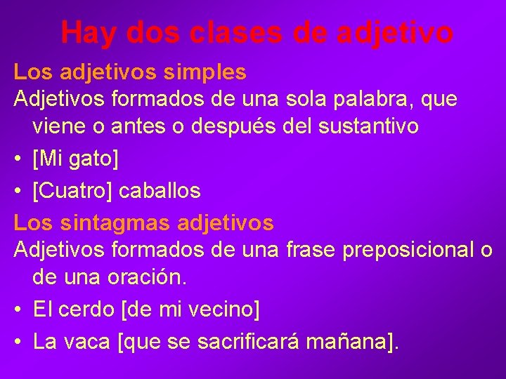 Hay dos clases de adjetivo Los adjetivos simples Adjetivos formados de una sola palabra, Hay dos clases de adjetivo Los adjetivos simples Adjetivos formados de una sola palabra,