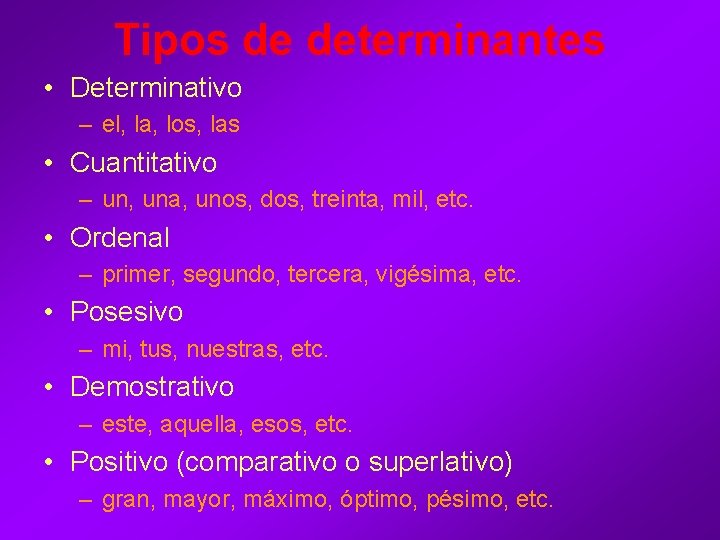 Tipos de determinantes • Determinativo – el, la, los, las • Cuantitativo – un, Tipos de determinantes • Determinativo – el, la, los, las • Cuantitativo – un,