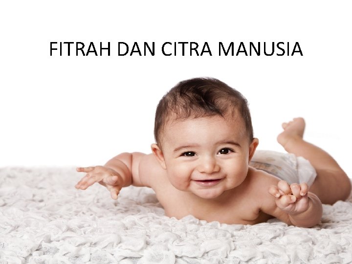 FITRAH DAN CITRA MANUSIA 