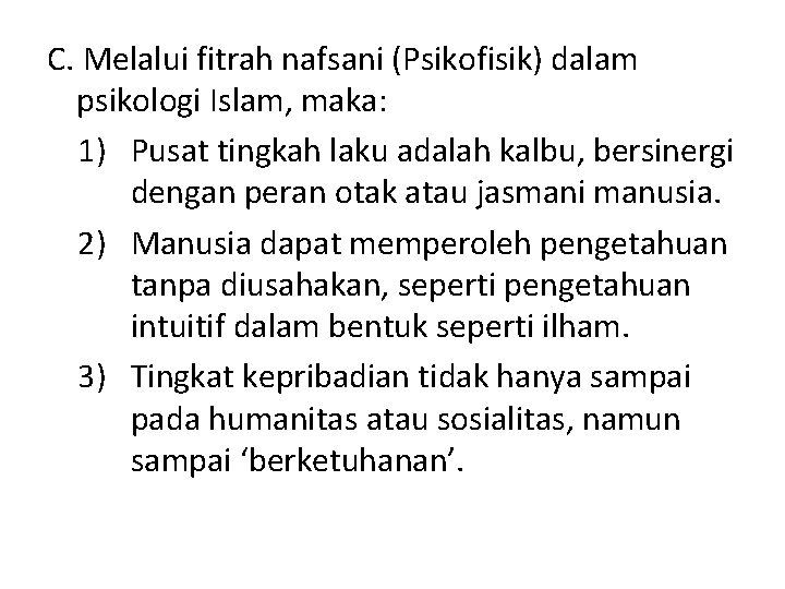 C. Melalui fitrah nafsani (Psikofisik) dalam psikologi Islam, maka: 1) Pusat tingkah laku adalah