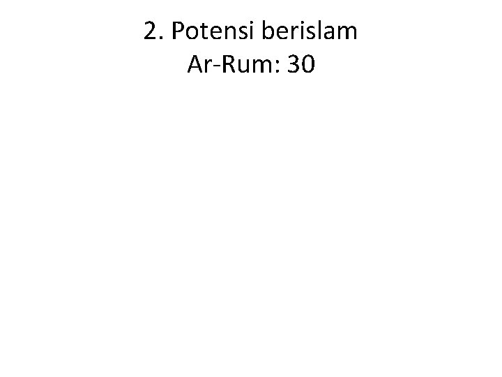 2. Potensi berislam Ar-Rum: 30 