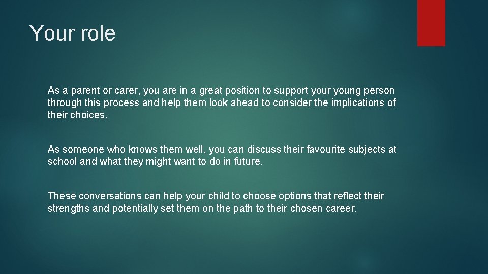 Your role As a parent or carer, you are in a great position to