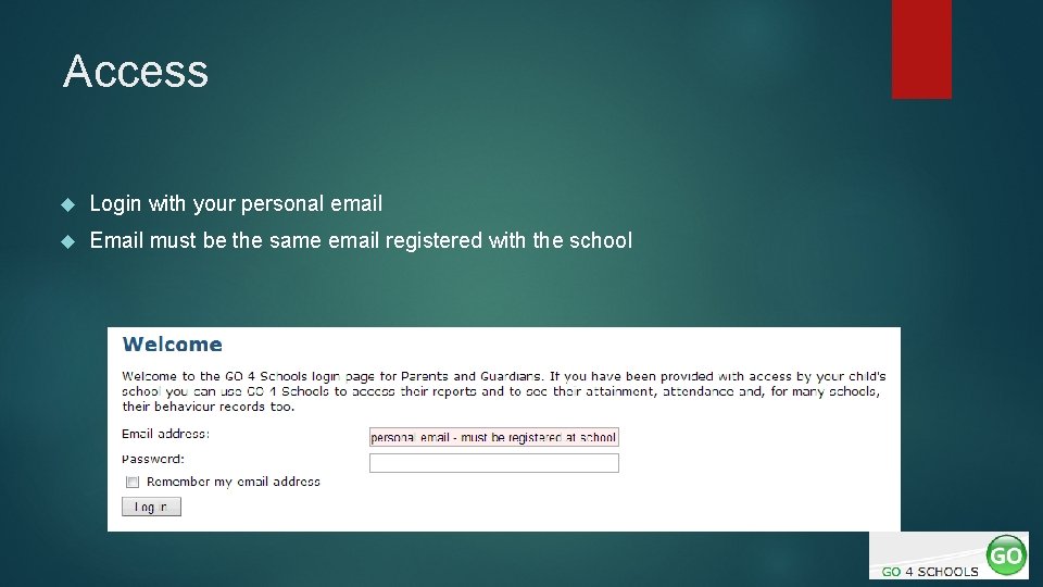 Access Login with your personal email Email must be the same email registered with