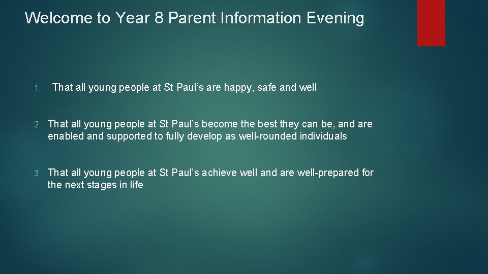 Welcome to Year 8 Parent Information Evening 1. That all young people at St