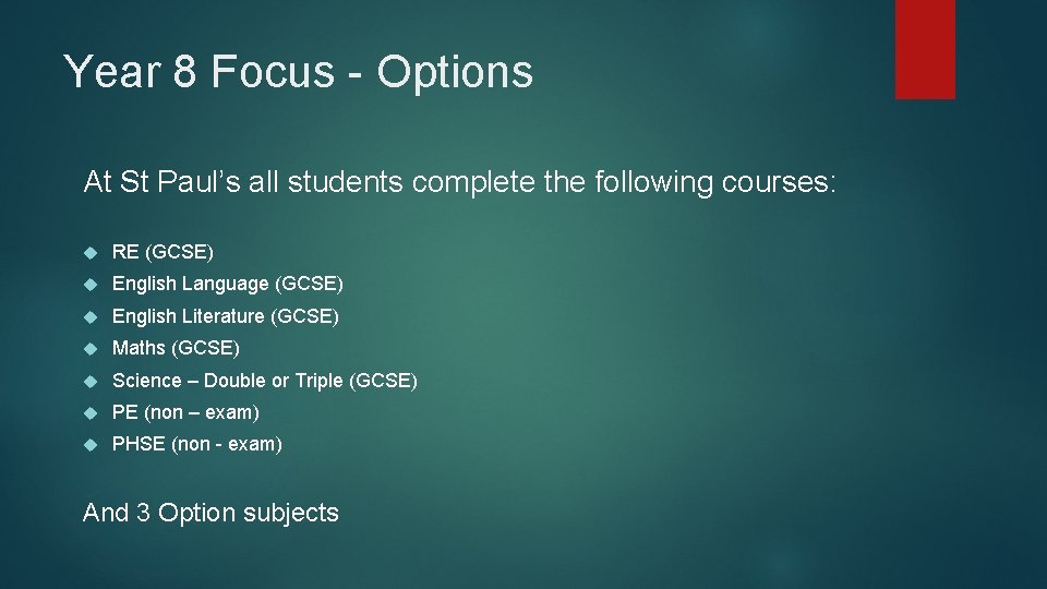 Year 8 Focus - Options At St Paul’s all students complete the following courses: