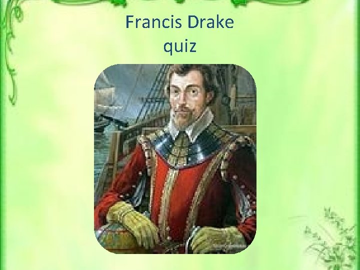 Francis Drake quiz 