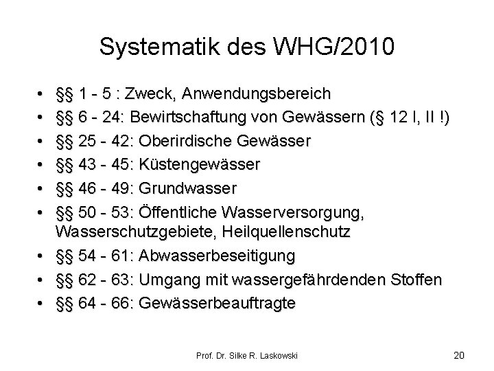 Systematik des WHG/2010 • • • §§ 1 - 5 : Zweck, Anwendungsbereich §§ Systematik des WHG/2010 • • • §§ 1 - 5 : Zweck, Anwendungsbereich §§
