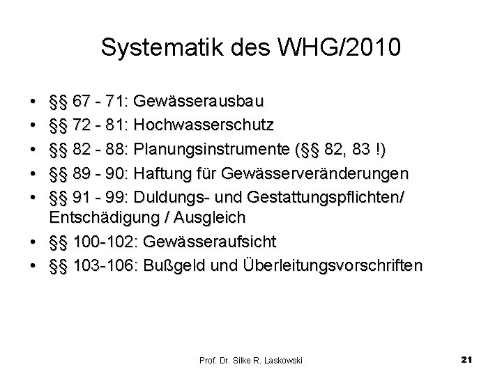 Systematik des WHG/2010 • • • §§ 67 - 71: Gewässerausbau §§ 72 -