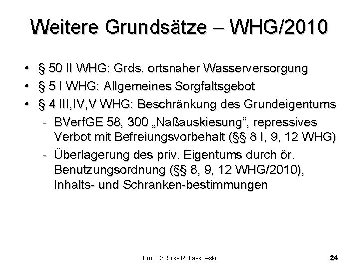 Weitere Grundsätze – WHG/2010 • § 50 II WHG: Grds. ortsnaher Wasserversorgung • §