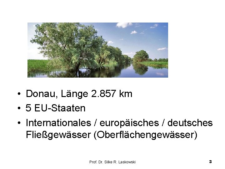  • Donau, Länge 2. 857 km • 5 EU-Staaten • Internationales / europäisches