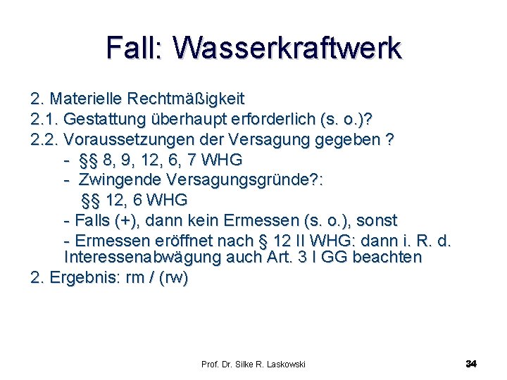 Fall: Wasserkraftwerk 2. Materielle Rechtmäßigkeit 2. 1. Gestattung überhaupt erforderlich (s. o. )? 2.