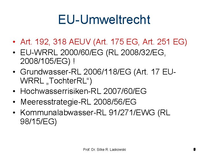 EU-Umweltrecht • Art. 192, 318 AEUV (Art. 175 EG, Art. 251 EG) • EU-WRRL