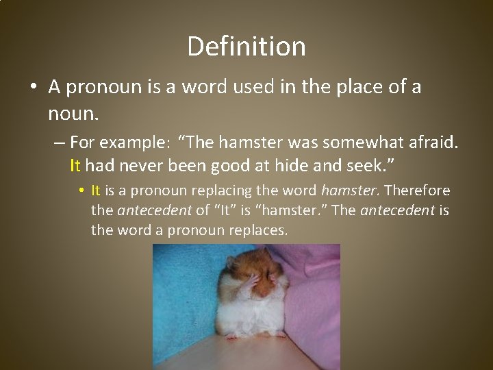 Definition • A pronoun is a word used in the place of a noun.