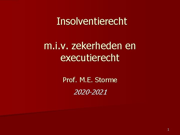  Insolventierecht m. i. v. zekerheden en executierecht Prof. M. E. Storme 2020 -2021