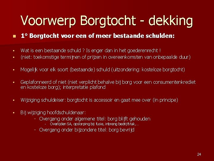 Voorwerp Borgtocht - dekking n 1° Borgtocht voor een of meer bestaande schulden: §