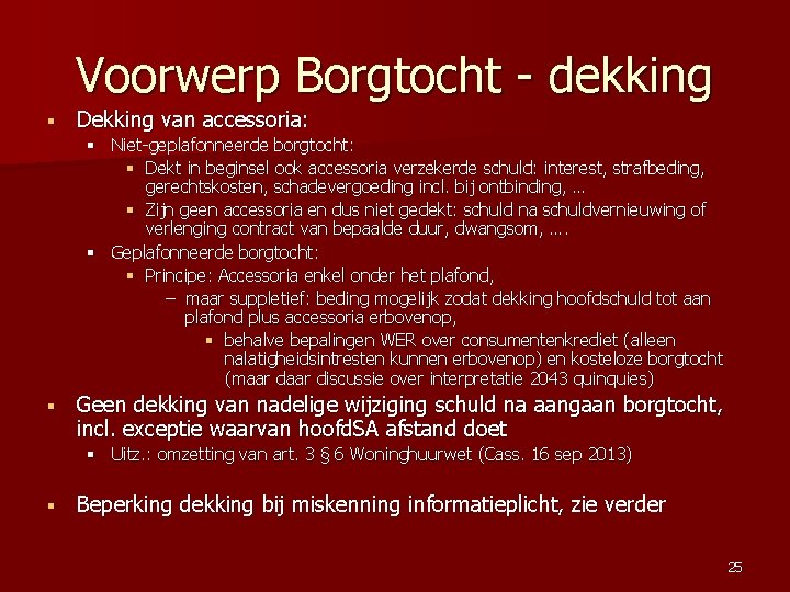 Voorwerp Borgtocht - dekking § Dekking van accessoria: § Niet-geplafonneerde borgtocht: § Dekt in